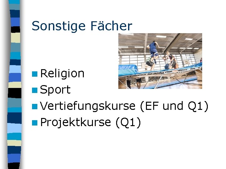 Sonstige Fächer n Religion n Sport n Vertiefungskurse (EF und Q 1) n Projektkurse