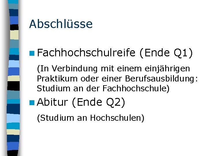 Abschlüsse n Fachhochschulreife (Ende Q 1) (In Verbindung mit einem einjährigen Praktikum oder einer