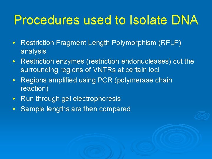 Procedures used to Isolate DNA • Restriction Fragment Length Polymorphism (RFLP) analysis • Restriction