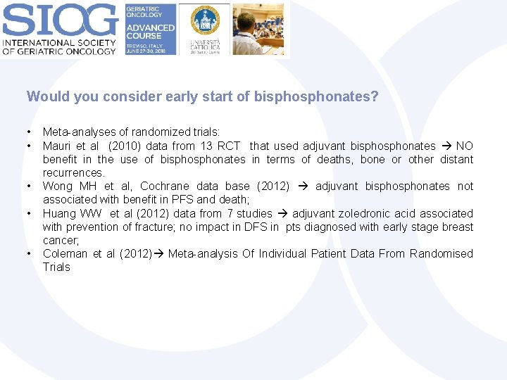 Would you consider early start of bisphonates? • • • Meta-analyses of randomized trials: