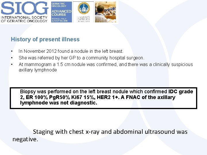 History of present illness • • • In November 2012 found a nodule in