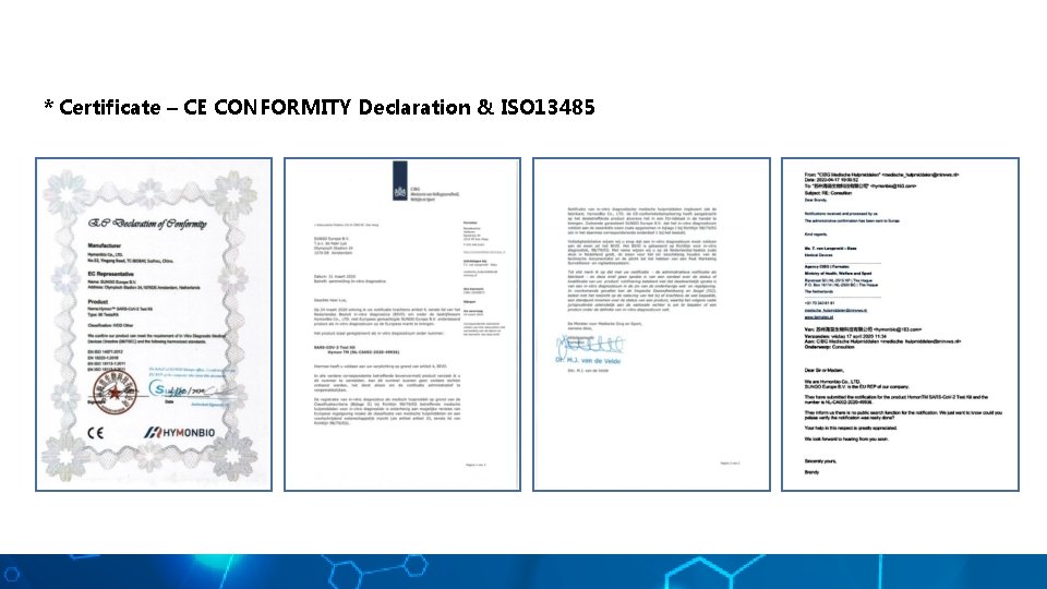 * Certificate – CE CONFORMITY Declaration & ISO 13485 