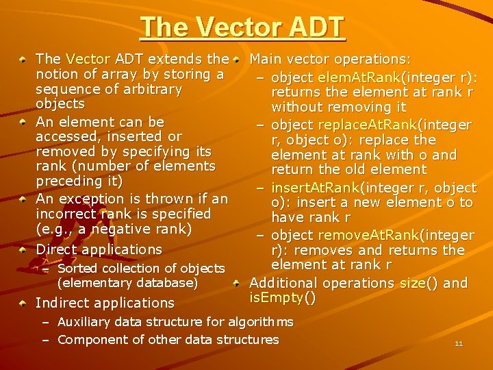 The Vector ADT extends the notion of array by storing a sequence of arbitrary