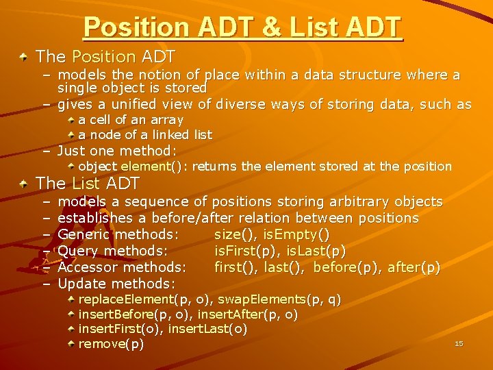 Position ADT & List ADT The Position ADT – models the notion of place