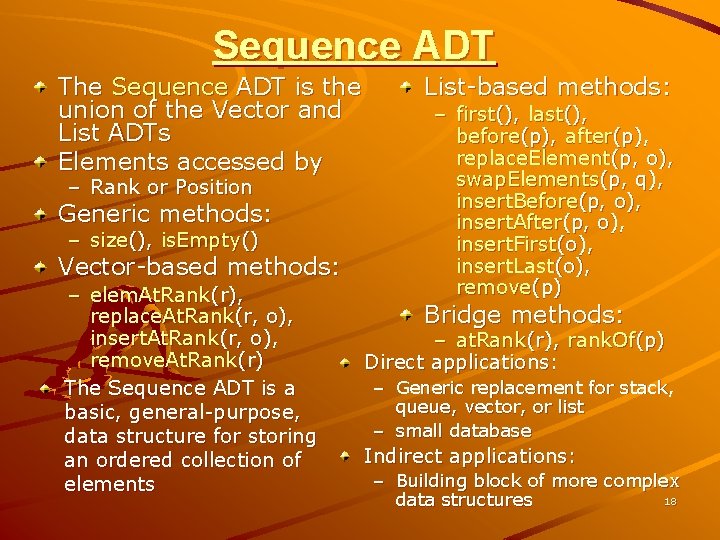 Sequence ADT The Sequence ADT is the union of the Vector and List ADTs