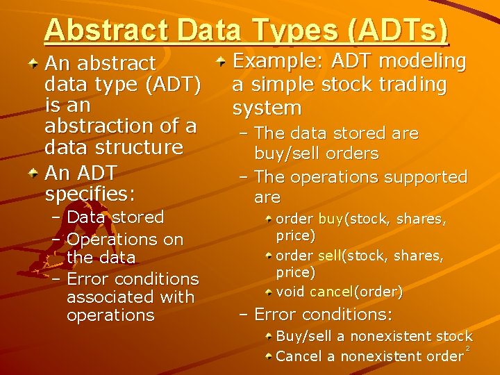 Abstract Data Types (ADTs) An abstract data type (ADT) is an abstraction of a