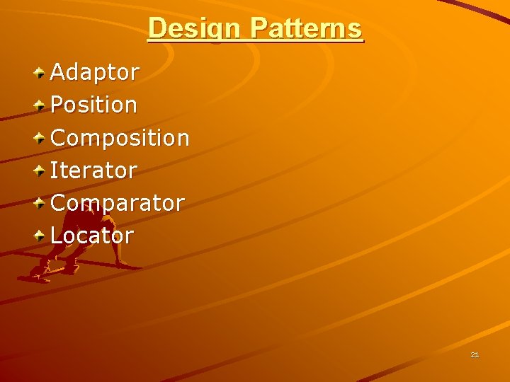 Design Patterns Adaptor Position Composition Iterator Comparator Locator 21 