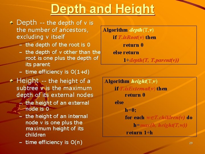 Depth and Height Depth -- the depth of v is the number of ancestors,