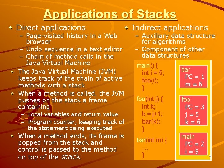 Applications of Stacks Direct applications – Page-visited history in a Web browser – Undo