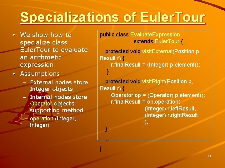 Specializations of Euler. Tour We show to specialize class Euler. Tour to evaluate an