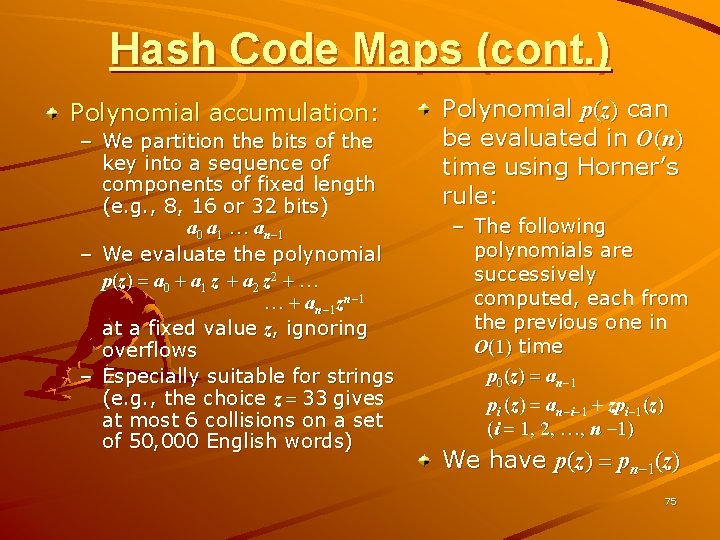 Hash Code Maps (cont. ) Polynomial accumulation: – We partition the bits of the