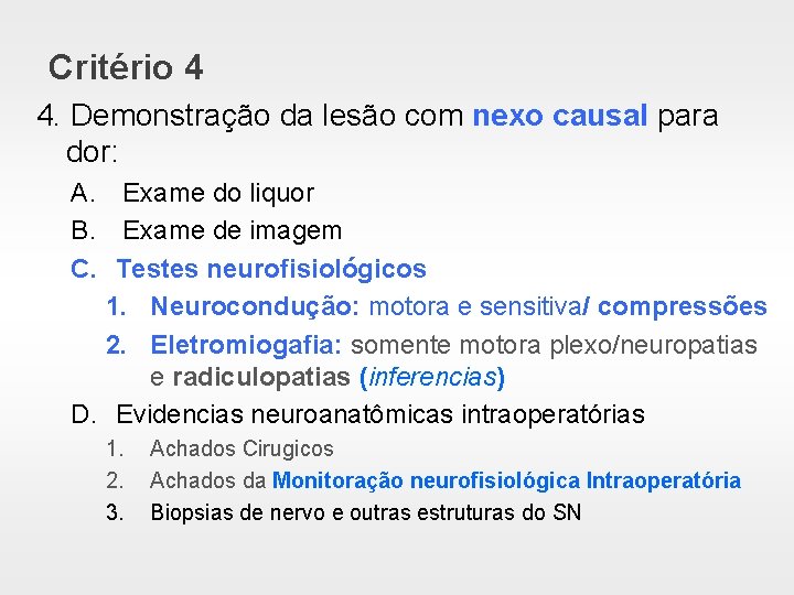 Critério 4 4. Demonstração da lesão com nexo causal para dor: A. Exame do