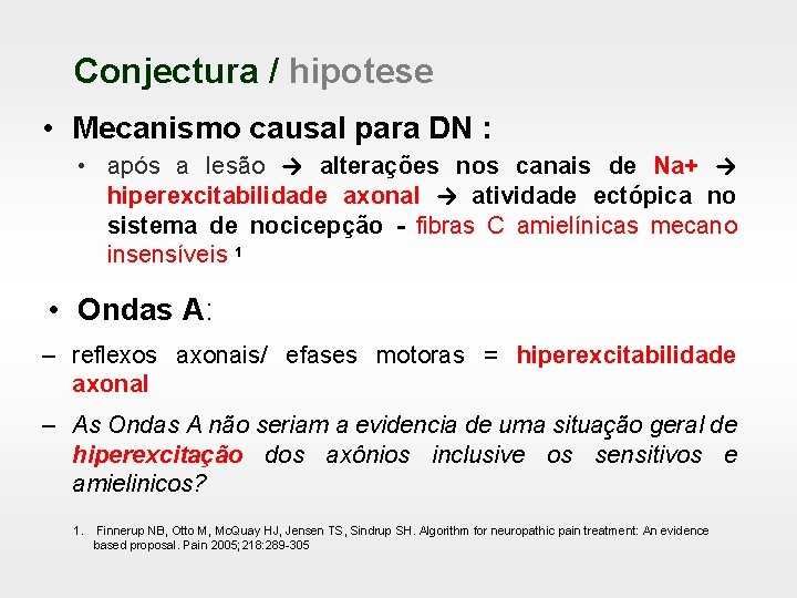 Conjectura / hipotese • Mecanismo causal para DN : • após a lesão →