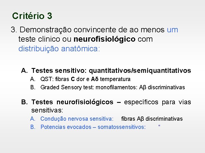 Critério 3 3. Demonstração convincente de ao menos um teste clinico ou neurofisiológico com