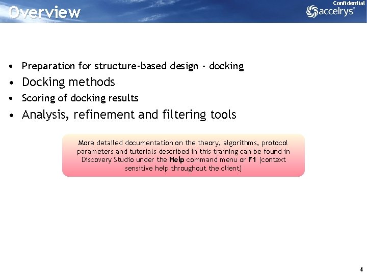 Overview Confidential • Preparation for structure-based design - docking • Docking methods • Scoring