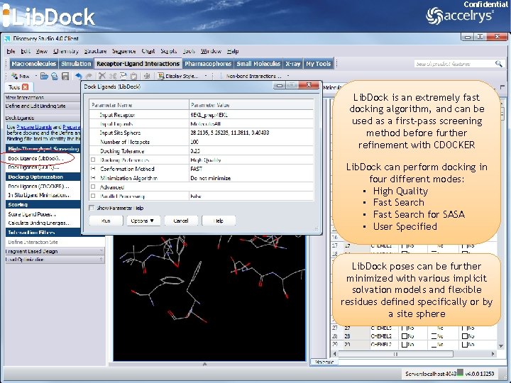 Lib. Dock Confidential Lib. Dock is an extremely fast docking algorithm, and can be