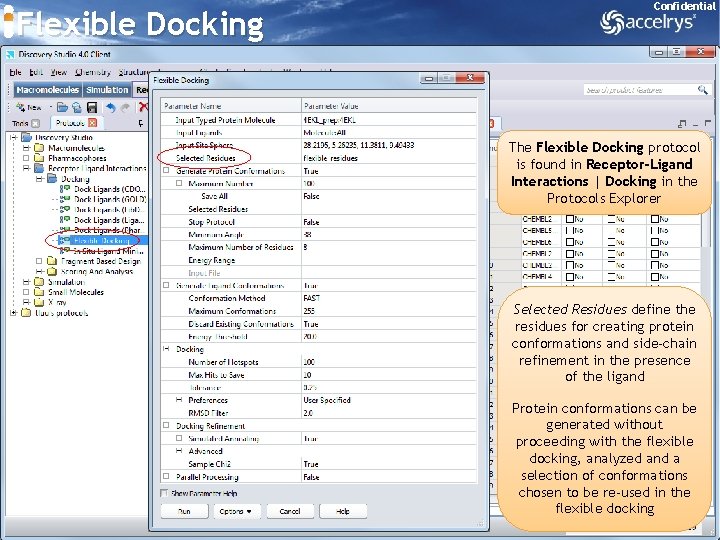 Flexible Docking Confidential The Flexible Docking protocol is found in Receptor-Ligand Interactions | Docking