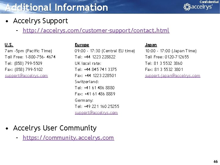 Confidential Additional Information • Accelrys Support – http: //accelrys. com/customer-support/contact. html U. S. 7