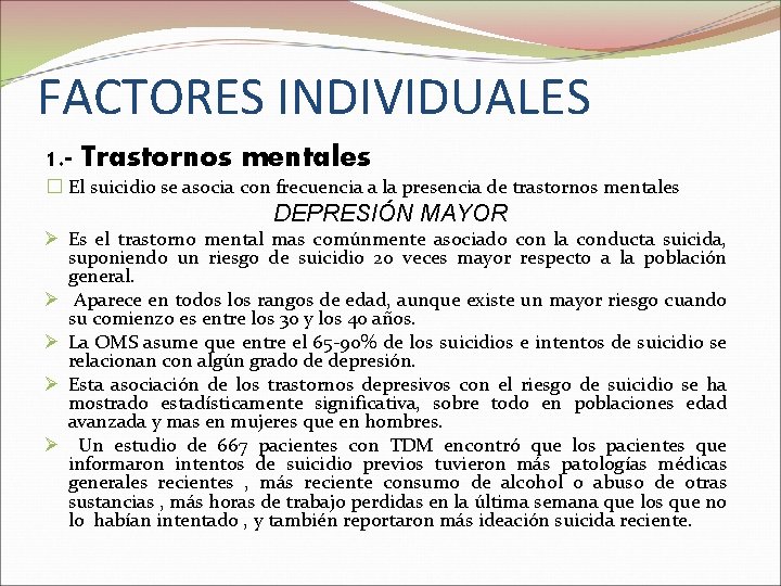 FACTORES INDIVIDUALES 1. - Trastornos mentales � El suicidio se asocia con frecuencia a