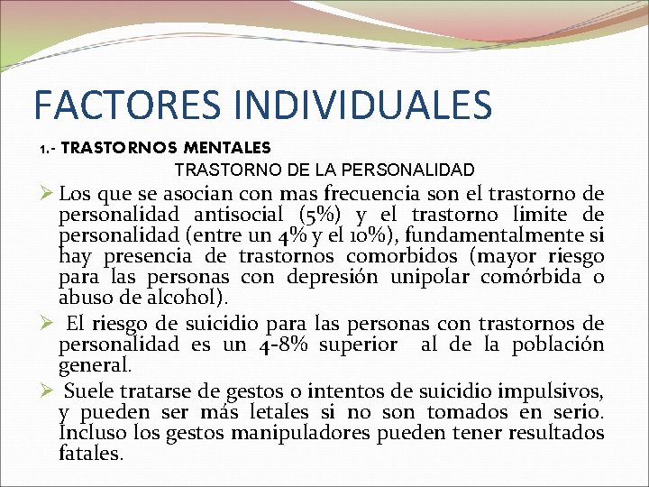 FACTORES INDIVIDUALES 1. - TRASTORNOS MENTALES TRASTORNO DE LA PERSONALIDAD Ø Los que se