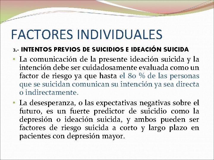 FACTORES INDIVIDUALES 3. - INTENTOS PREVIOS DE SUICIDIOS E IDEACIÓN SUICIDA • La comunicación