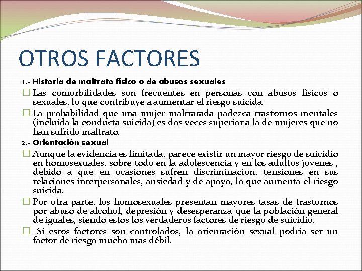 OTROS FACTORES 1. - Historia de maltrato físico o de abusos sexuales � Las