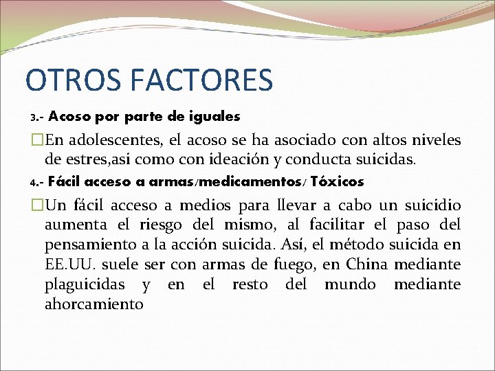 OTROS FACTORES 3. - Acoso por parte de iguales �En adolescentes, el acoso se