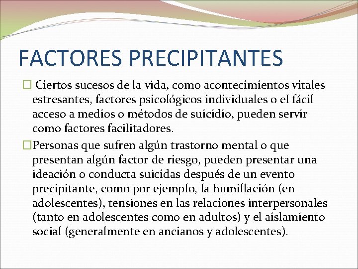FACTORES PRECIPITANTES � Ciertos sucesos de la vida, como acontecimientos vitales estresantes, factores psicológicos