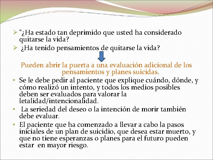 Ø "¿Ha estado tan deprimido que usted ha considerado quitarse la vida? Ø ¿Ha