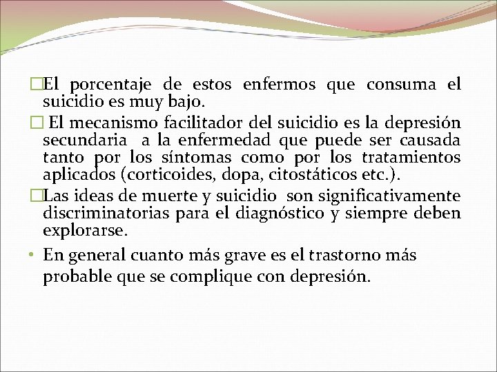 �El porcentaje de estos enfermos que consuma el suicidio es muy bajo. � El