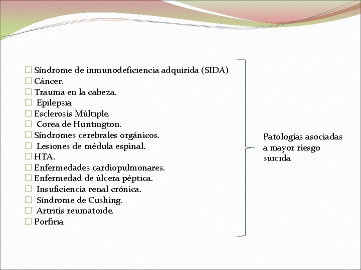 � Síndrome de inmunodeficiencia adquirida (SIDA) � Cáncer. � Trauma en la cabeza. �