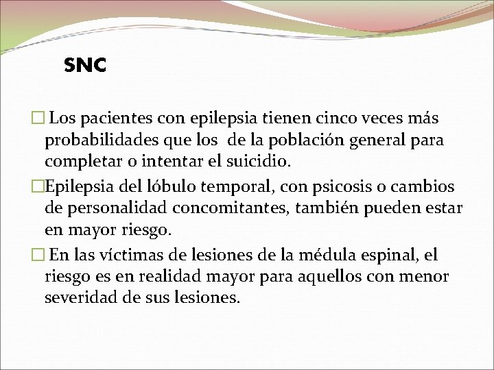 SNC � Los pacientes con epilepsia tienen cinco veces más probabilidades que los de