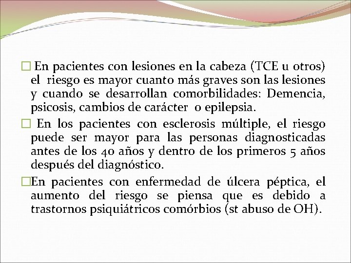 � En pacientes con lesiones en la cabeza (TCE u otros) el riesgo es