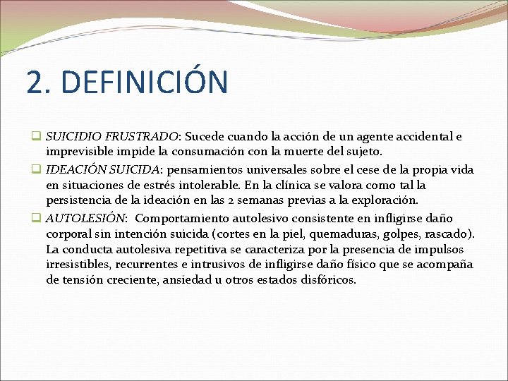 2. DEFINICIÓN q SUICIDIO FRUSTRADO: Sucede cuando la acción de un agente accidental e
