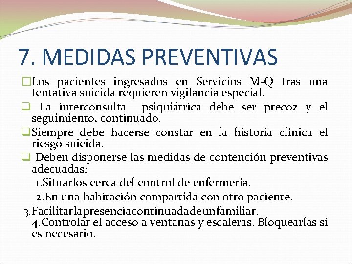 7. MEDIDAS PREVENTIVAS �Los pacientes ingresados en Servicios M-Q tras una tentativa suicida requieren