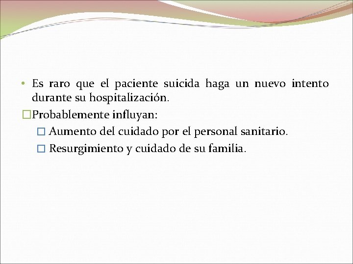  • Es raro que el paciente suicida haga un nuevo intento durante su