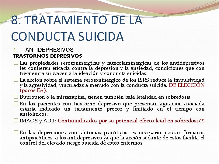 8. TRATAMIENTO DE LA CONDUCTA SUICIDA 1. ANTIDEPRESIVOS TRASTORNOS DEPRESIVOS � Las propiedades serotoninérgicas