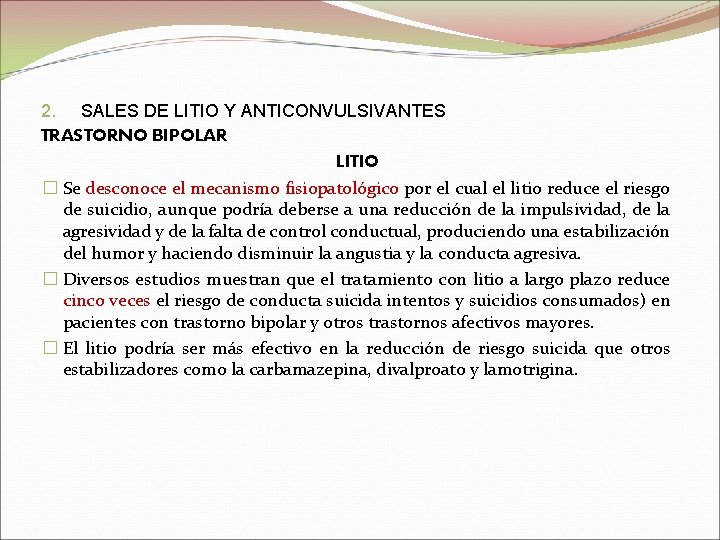 2. SALES DE LITIO Y ANTICONVULSIVANTES TRASTORNO BIPOLAR LITIO � Se desconoce el mecanismo