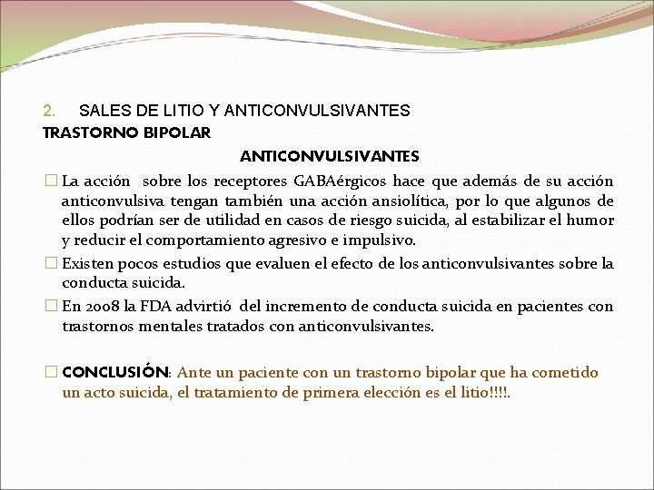 2. SALES DE LITIO Y ANTICONVULSIVANTES TRASTORNO BIPOLAR ANTICONVULSIVANTES � La acción sobre los