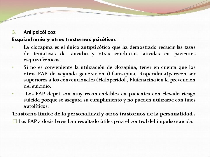 3. Antipsicóticos Esquizofrenia y otros trastornos psicóticos La clozapina es el único antipsicótico que