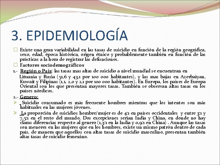 3. EPIDEMIOLOGÍA � Existe una gran variabilidad en las tasas de suicidio en función