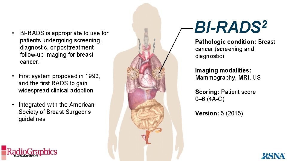  • BI-RADS is appropriate to use for patients undergoing screening, diagnostic, or posttreatment