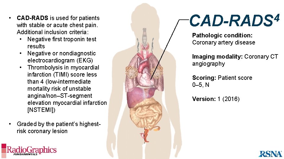  • CAD-RADS is used for patients with stable or acute chest pain. Additional