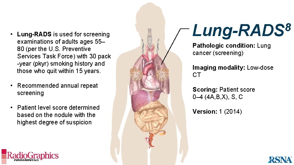  • Lung-RADS is used for screening examinations of adults ages 55– 80 (per