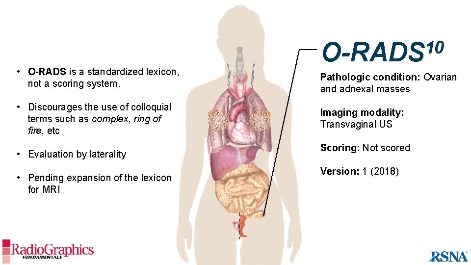  • O-RADS is a standardized lexicon, not a scoring system. • Discourages the