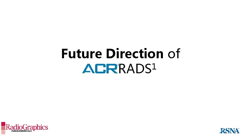 Future Direction of 1 ______RADS 