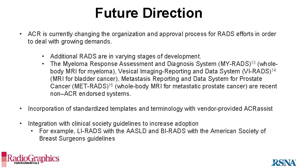 Future Direction • ACR is currently changing the organization and approval process for RADS