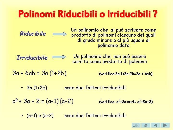 Polinomi Riducibili o Irriducibili ? Un polinomio che si può scrivere come prodotto di