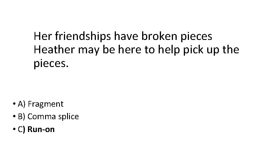 Her friendships have broken pieces Heather may be here to help pick up the