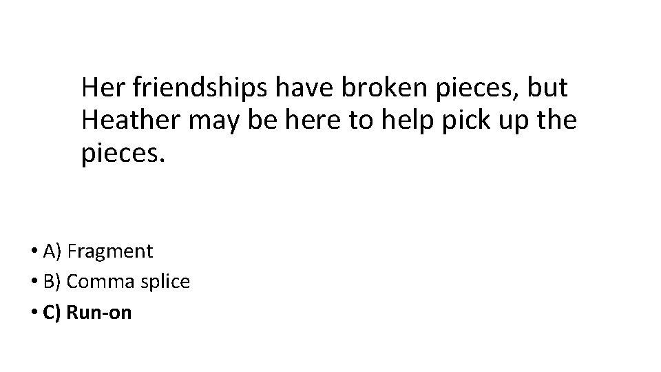 Her friendships have broken pieces, but Heather may be here to help pick up